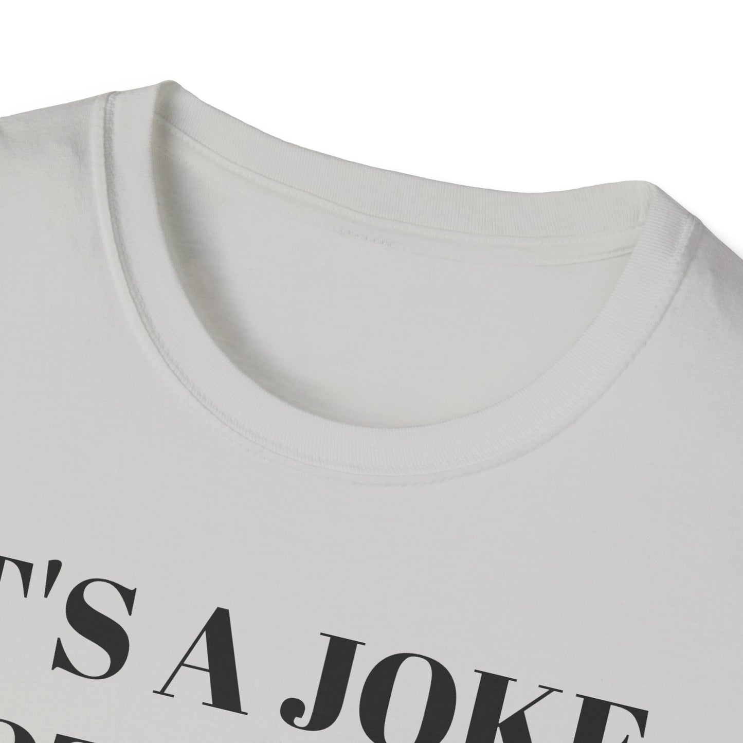It's a Joke not a dick - Unisex Softstyle T-Shirt