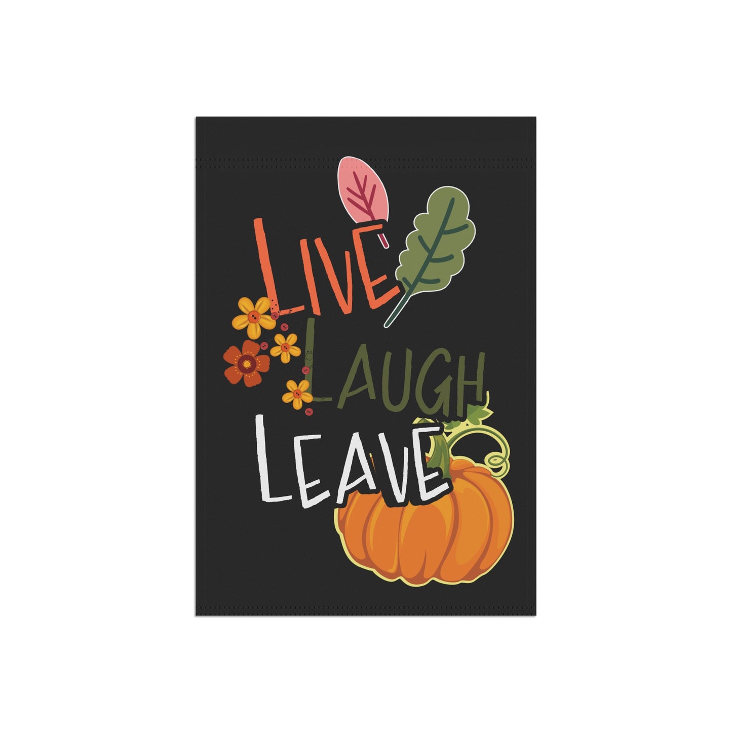 Live Laugh Leave - Garden & House Banner