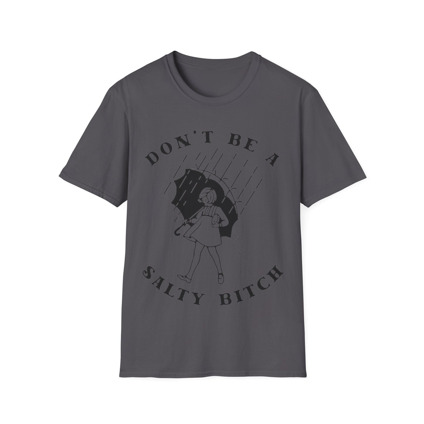 Don't Be a Salty Bitch - Unisex Softstyle T-Shirt