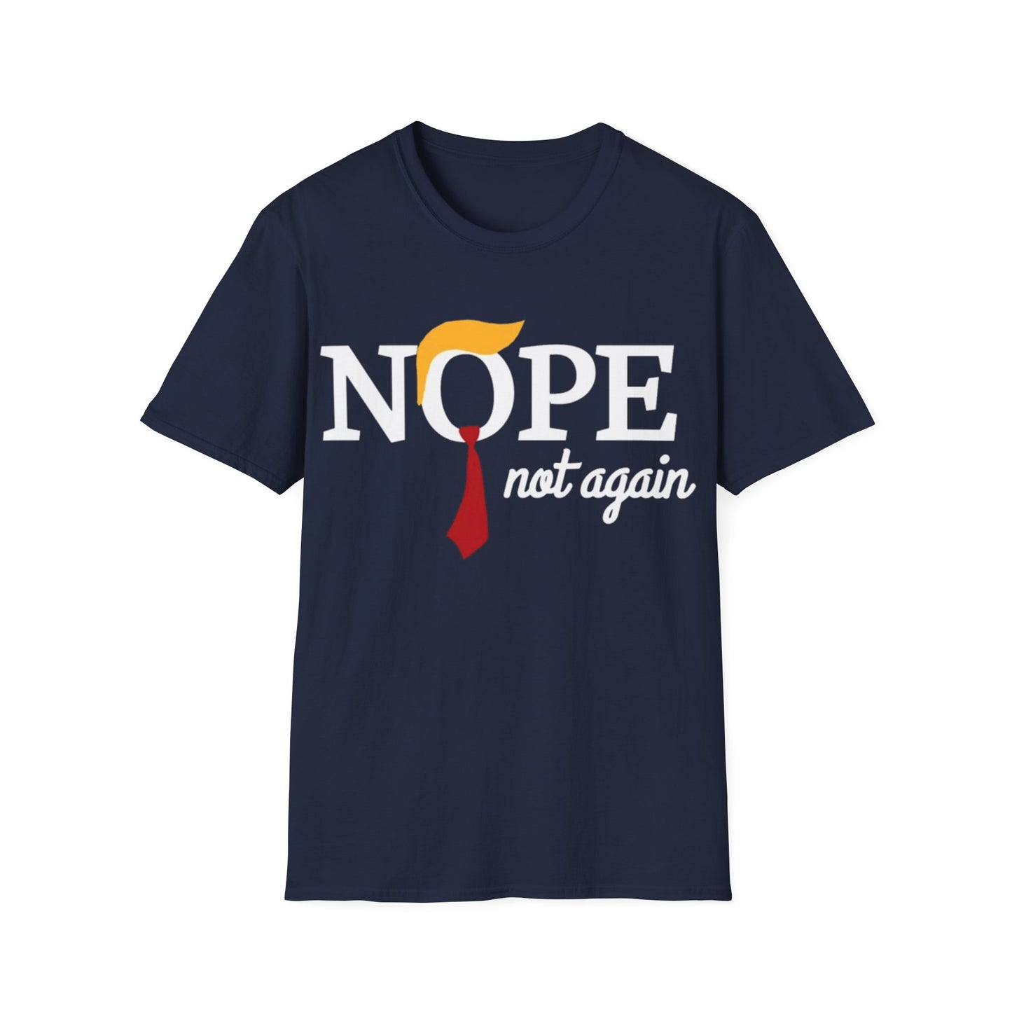 Nope Not Again - Unisex Softstyle T-Shirt