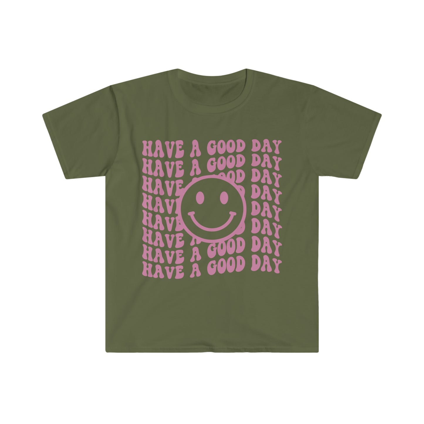 Have a Good Day - Unisex Softstyle T-Shirt