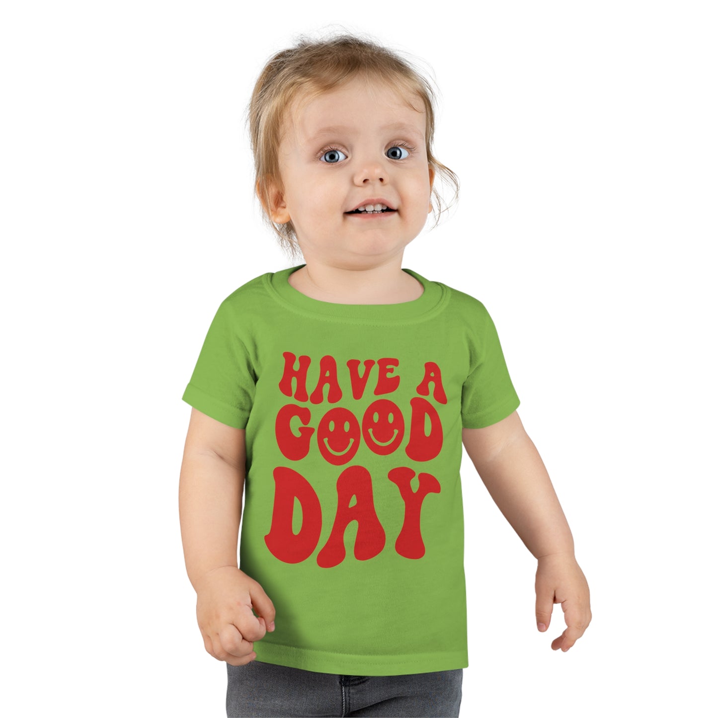 Have a Good Day - Toddler T-shirt