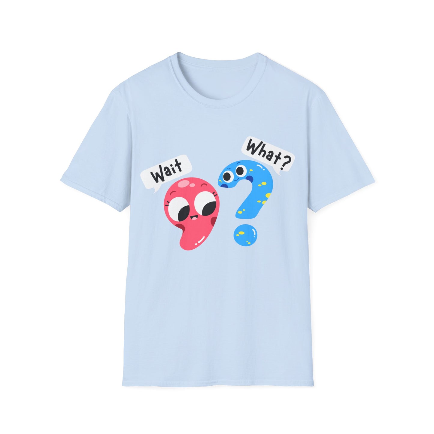 Wait, What? - Unisex Softstyle T-Shirt