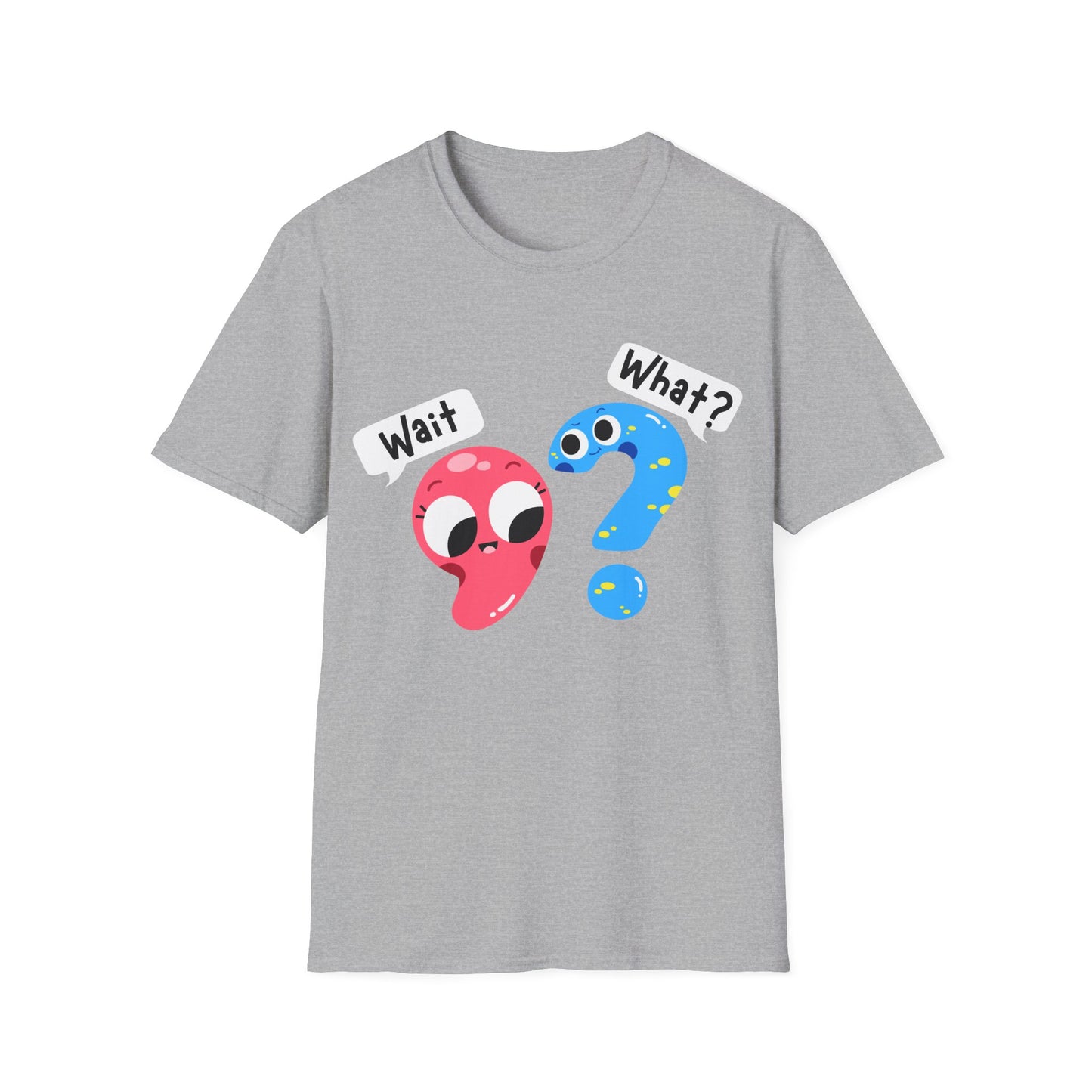 Wait, What? - Unisex Softstyle T-Shirt