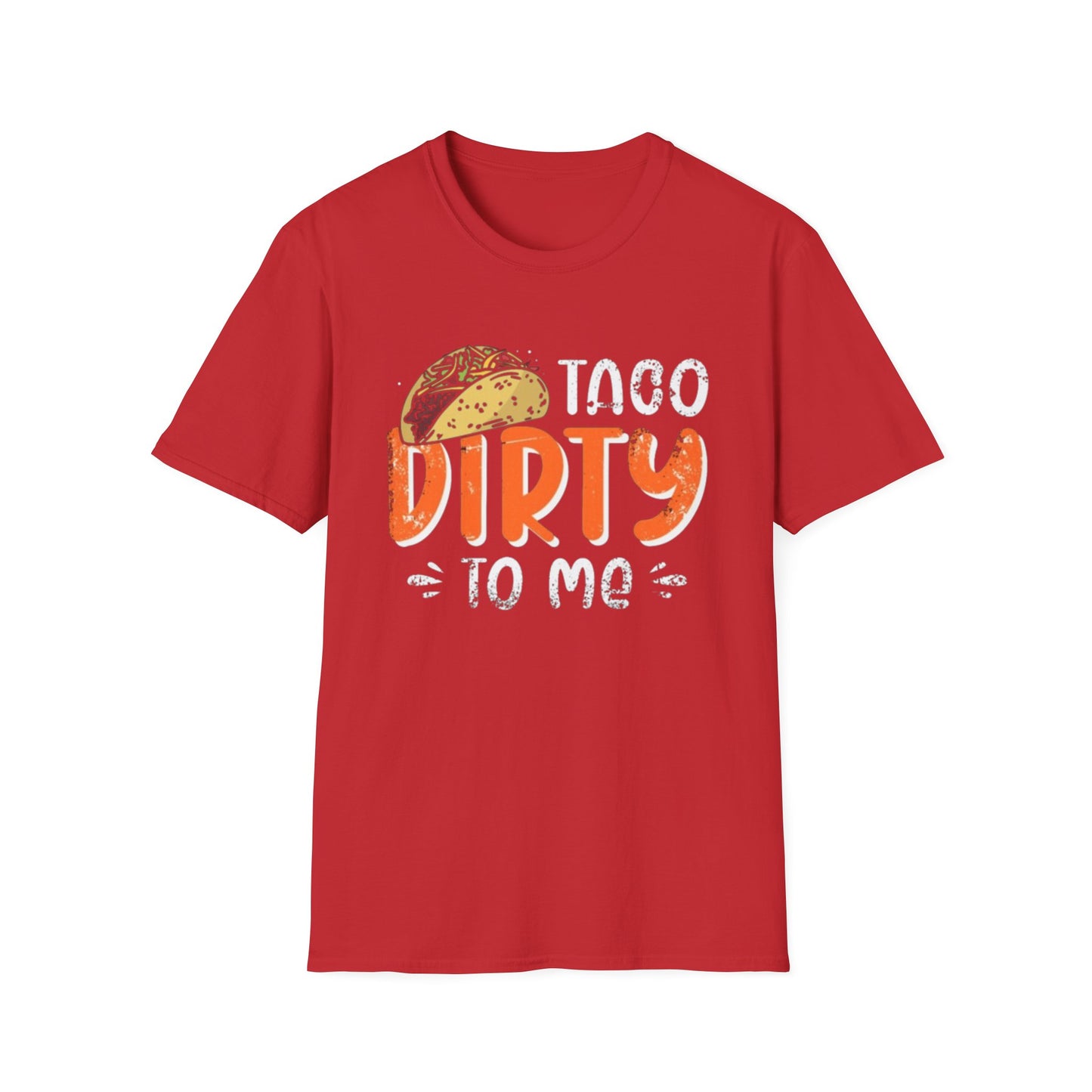 Taco Dirty To Me - Unisex Softstyle T-Shirt