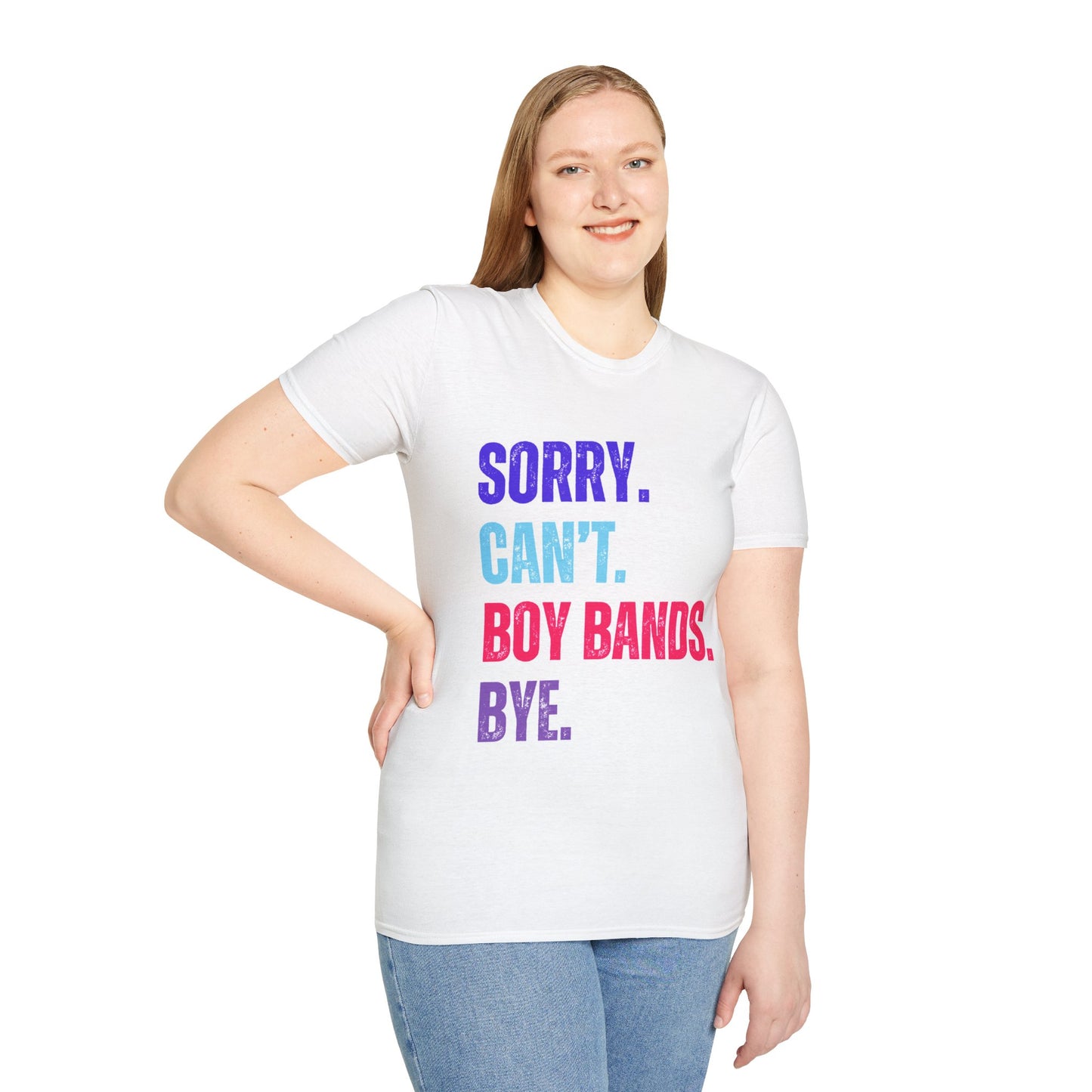 Sorry Can't. Boy Bands. Bye. - Unisex Softstyle T-Shirt