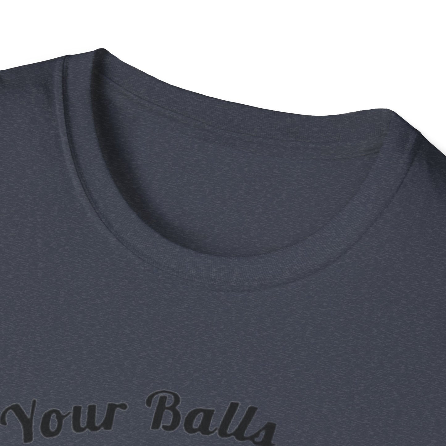 Copy of Grab your Balls Its canning Season - Unisex Softstyle T-Shirt