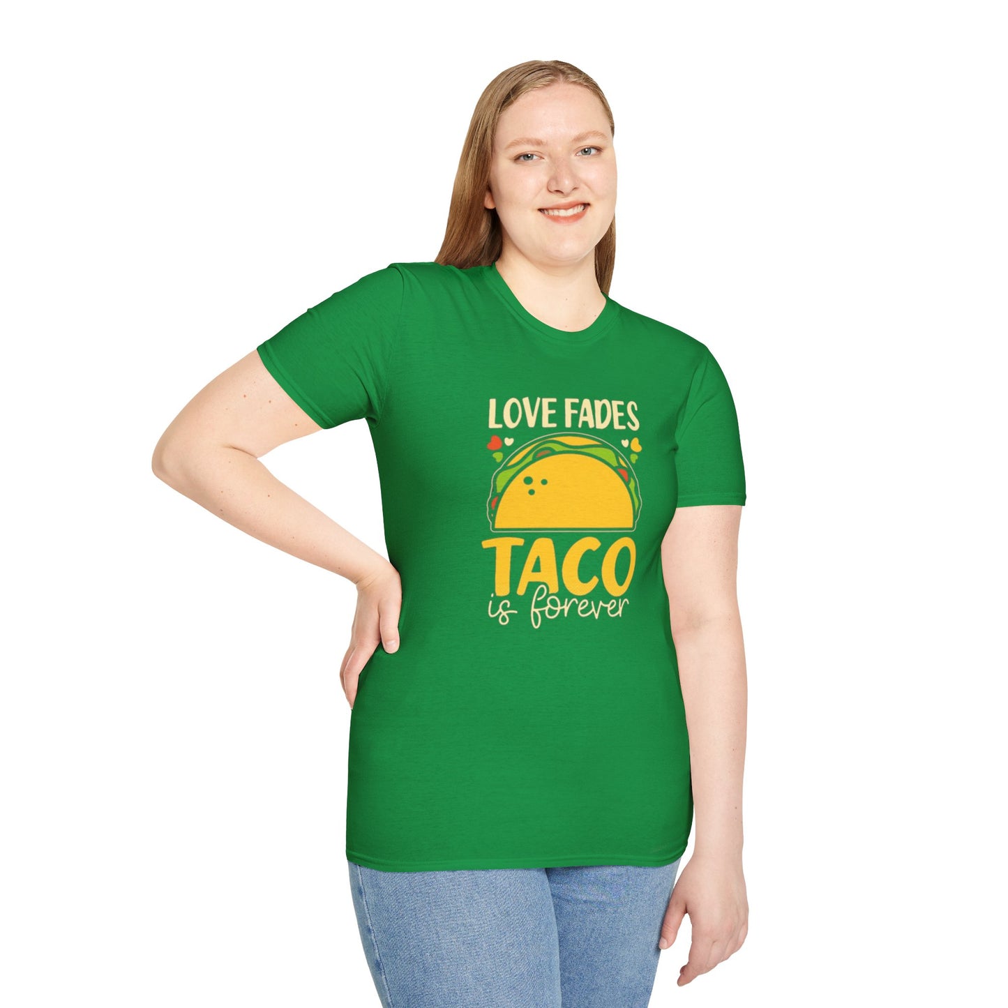 Love fades, Taco is forever - Unisex Softstyle T-Shirt