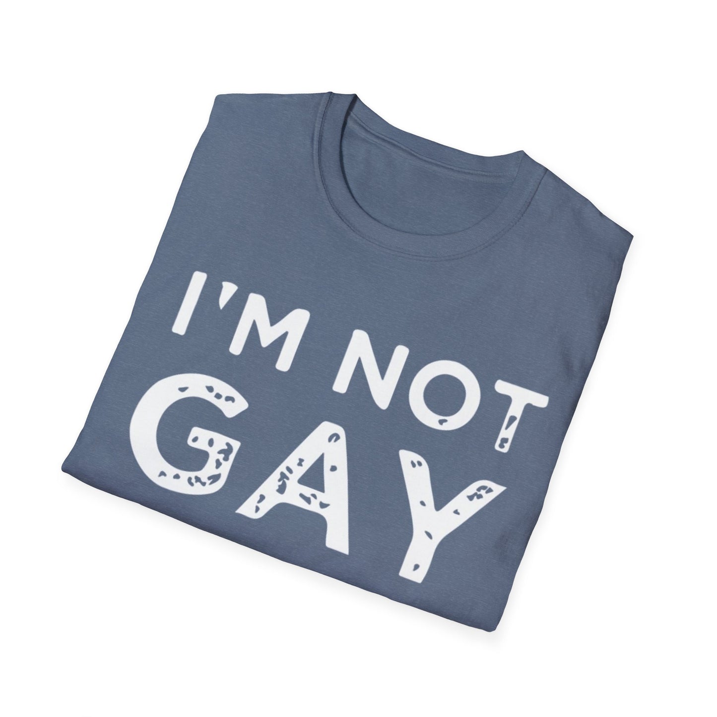 I’m Not Gay - Unisex Softstyle T-Shirt