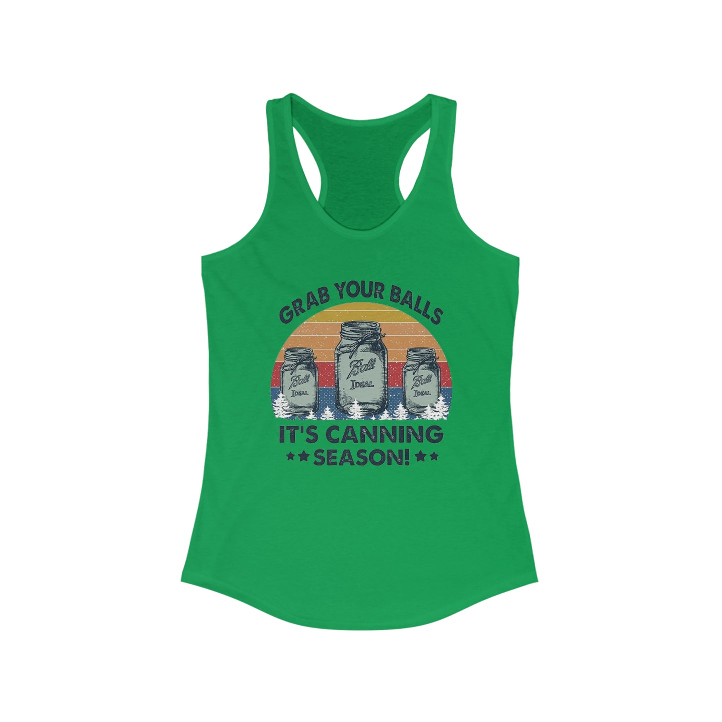 Grab Your Balls It's Canning Season - Women's Ideal Racerback Tank