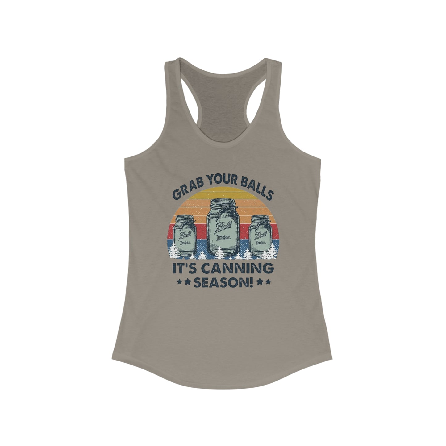 Grab Your Balls It's Canning Season - Women's Ideal Racerback Tank