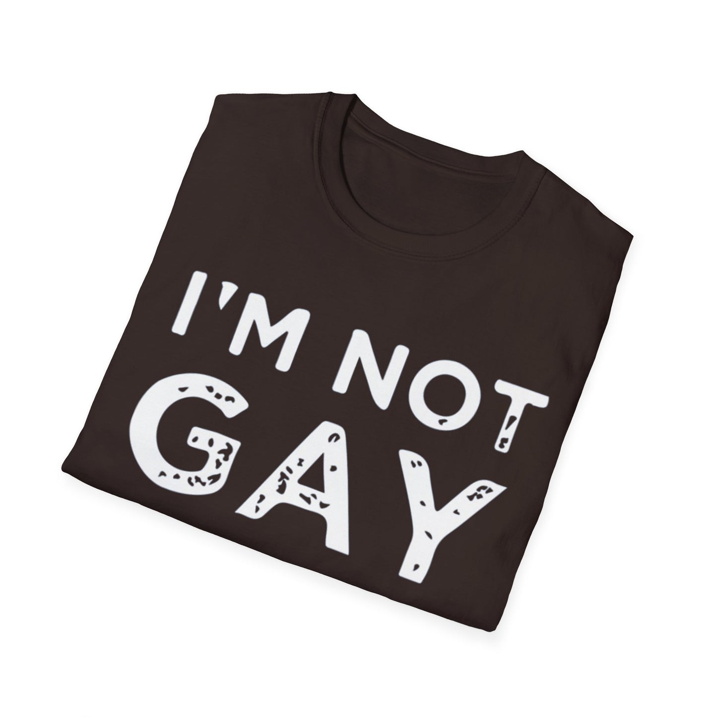 I’m Not Gay - Unisex Softstyle T-Shirt