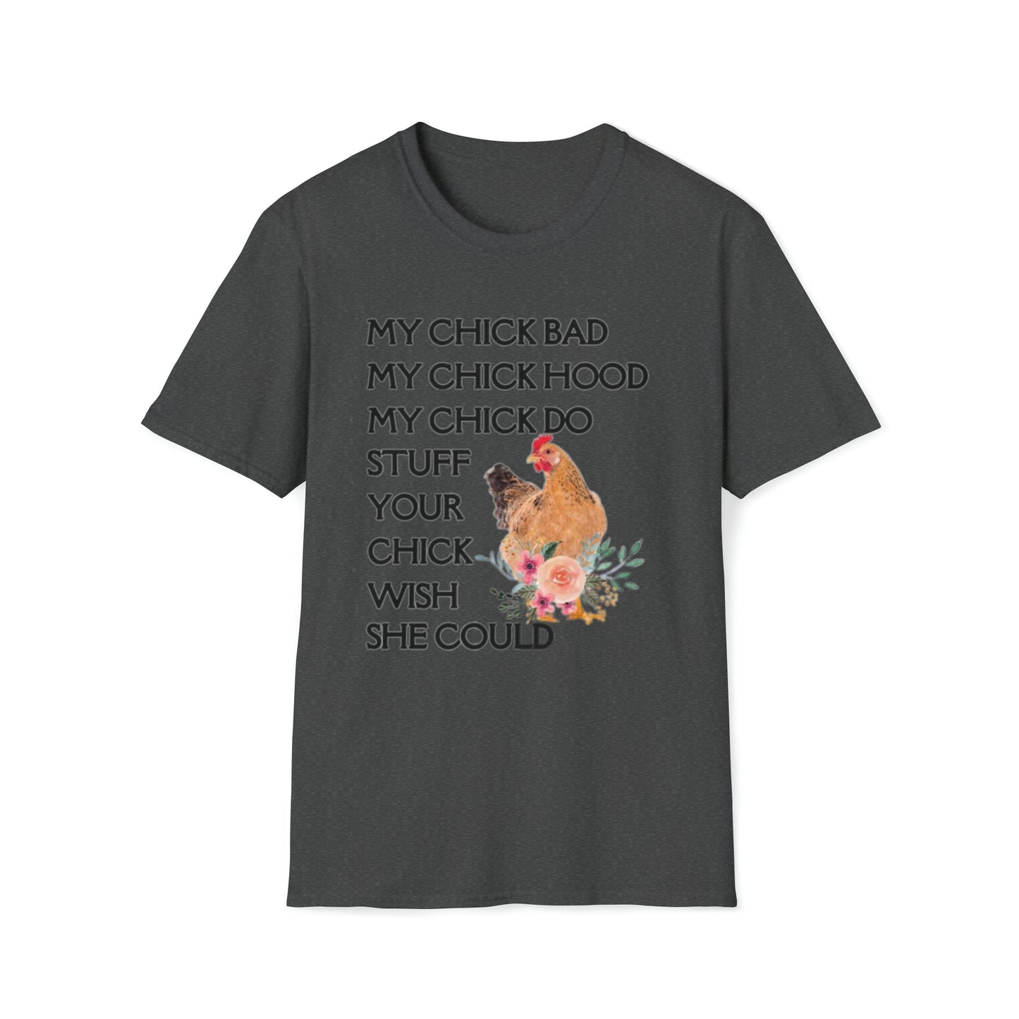 My Chick -  Unisex Softstyle T-Shirt