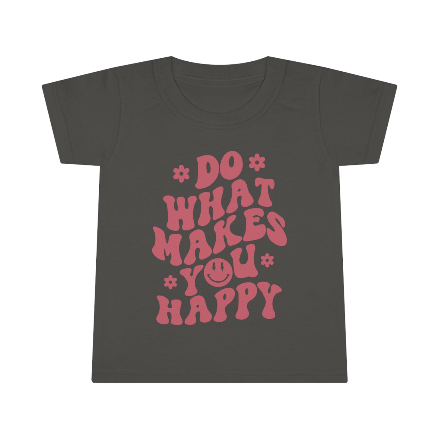 Do what makes you happy - Toddler T-shirt