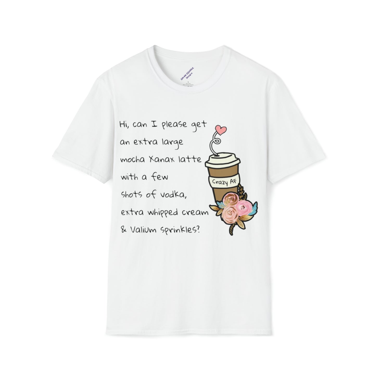 Can I get a Xanax Latte … - Unisex Softstyle T-Shirt