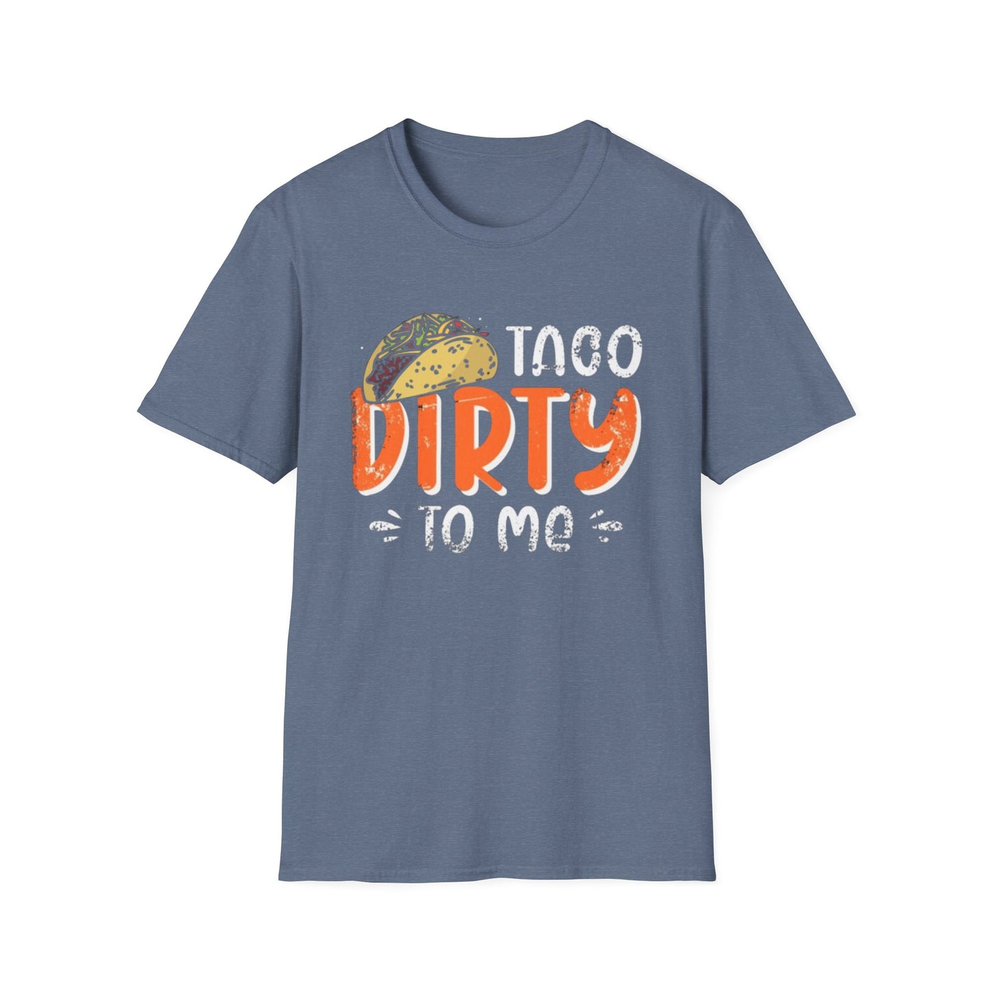 Taco Dirty To Me - Unisex Softstyle T-Shirt