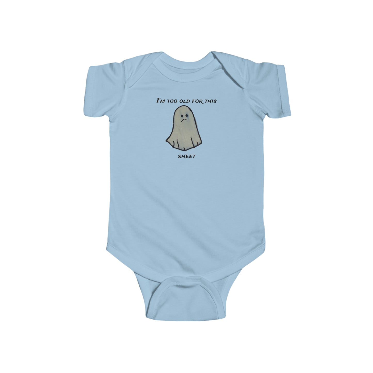 I'm to old for this sheet - Infant Fine Jersey Bodysuit