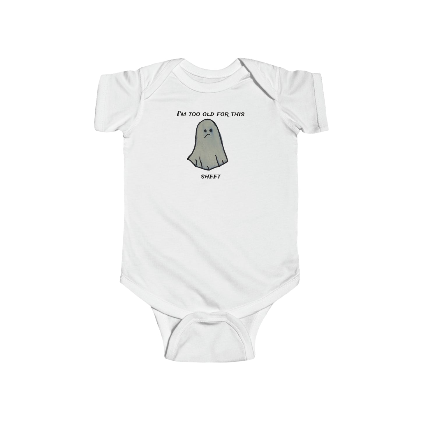 I'm to old for this sheet - Infant Fine Jersey Bodysuit