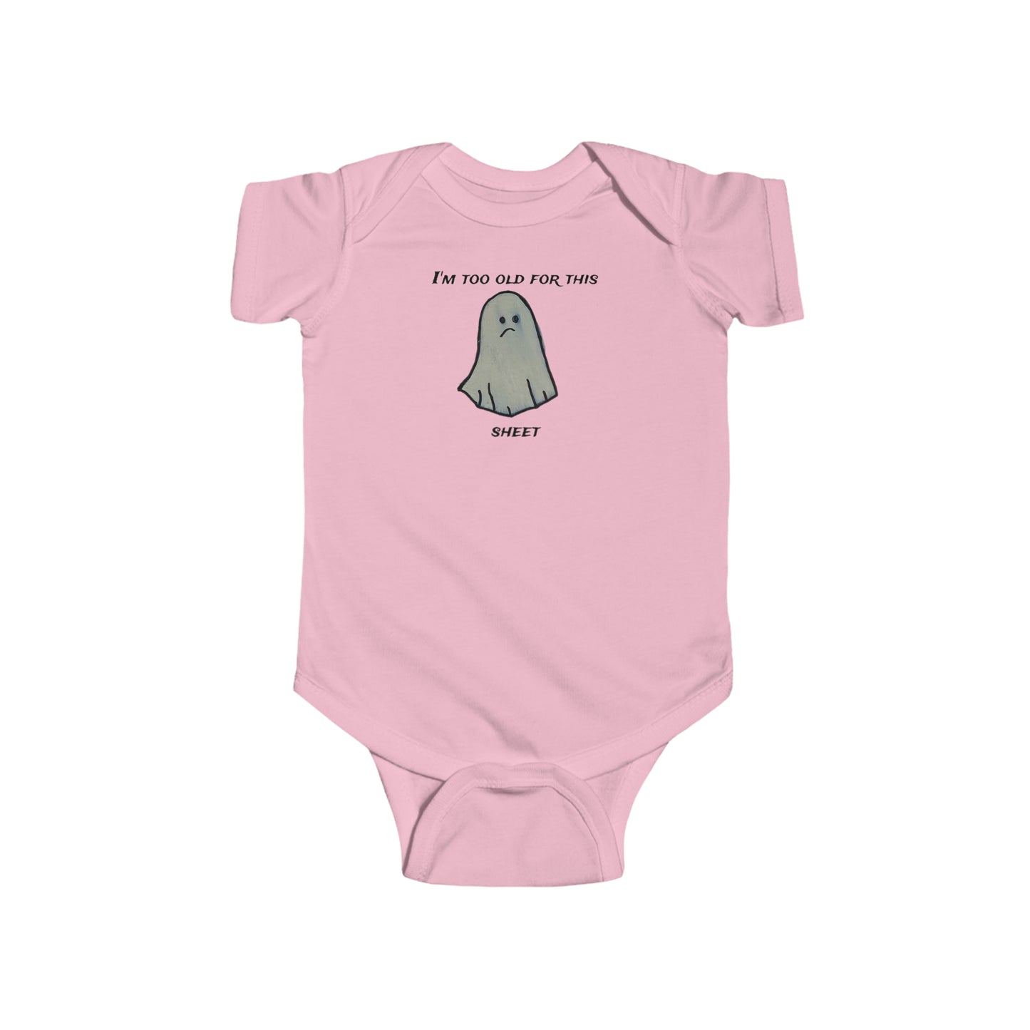 I'm to old for this sheet - Infant Fine Jersey Bodysuit