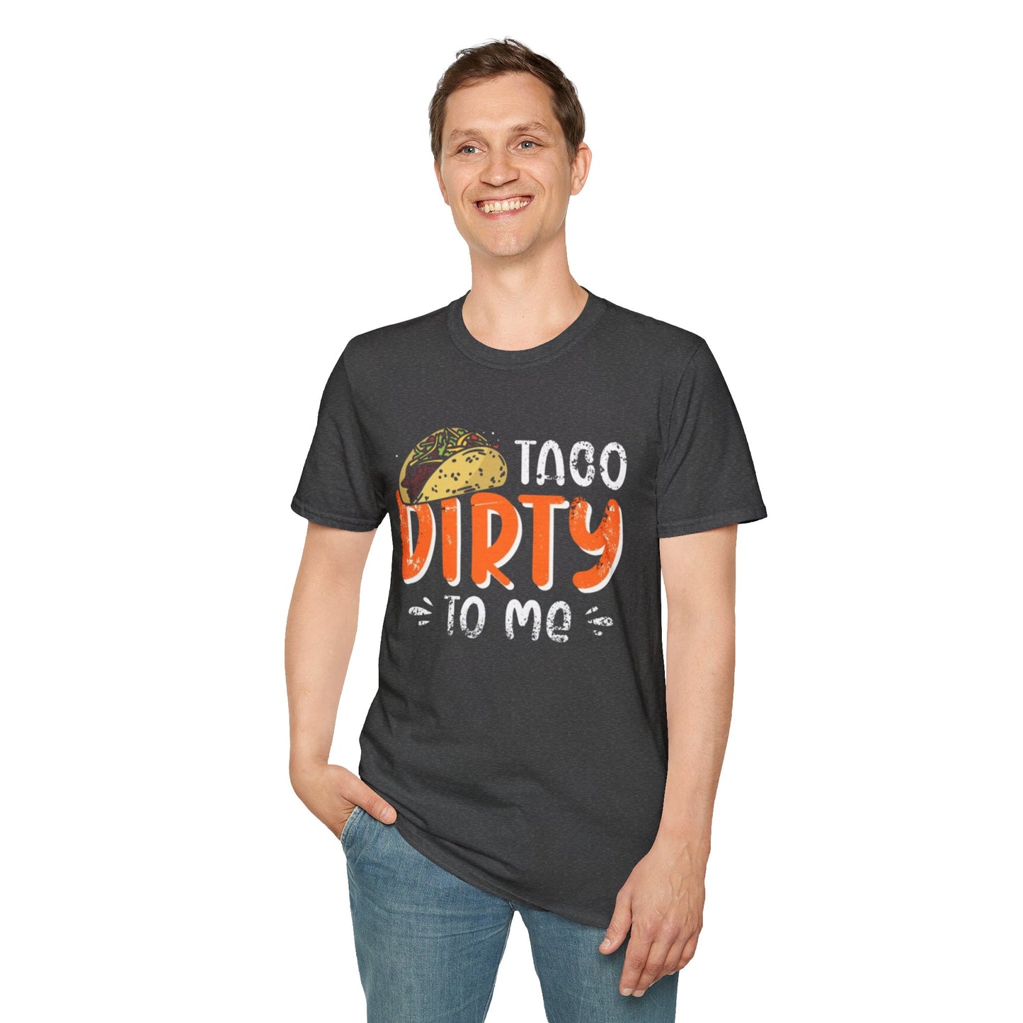 Taco Dirty To Me - Unisex Softstyle T-Shirt