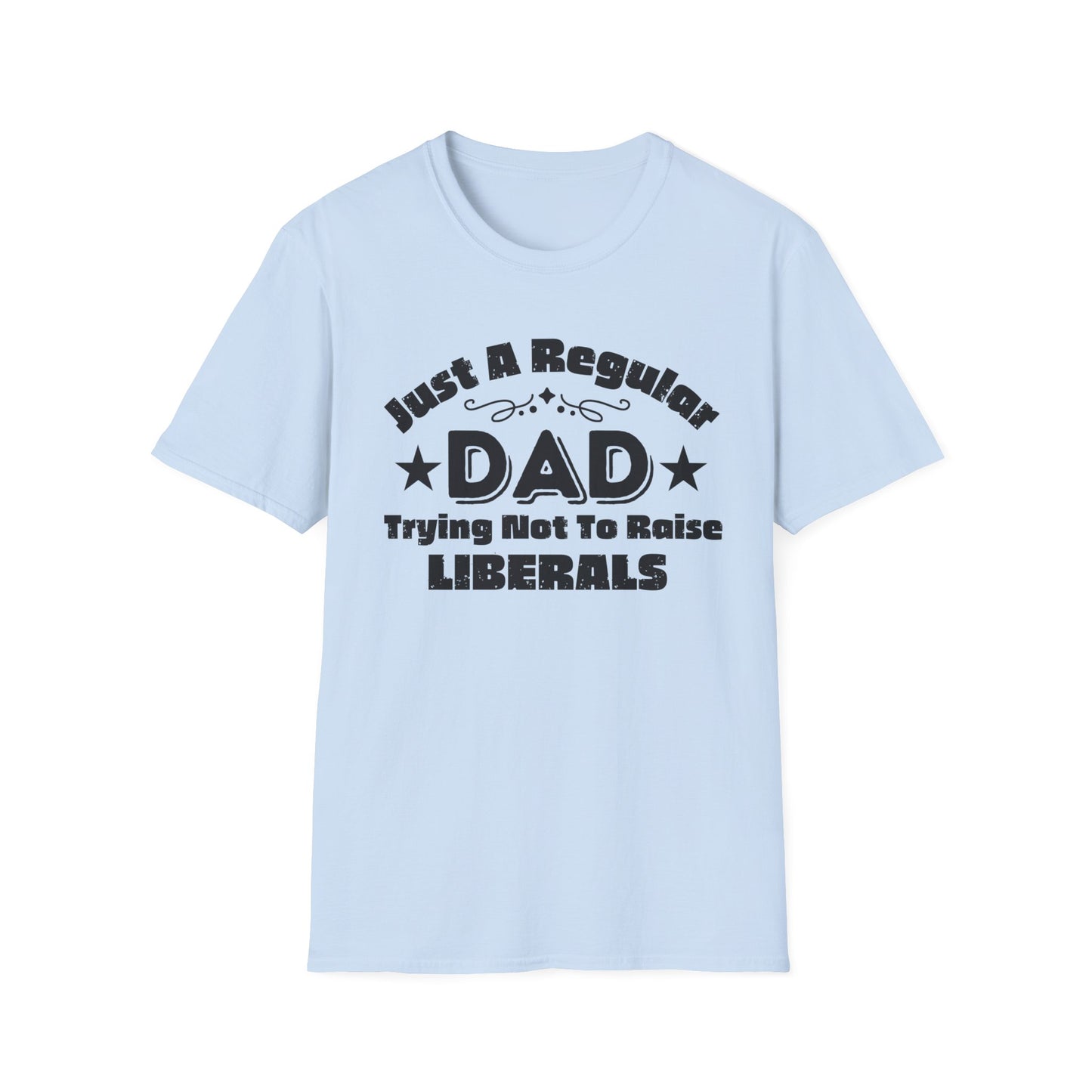 Just a regular dad trying not to raise liberals - Unisex Softstyle T-Shirt cc