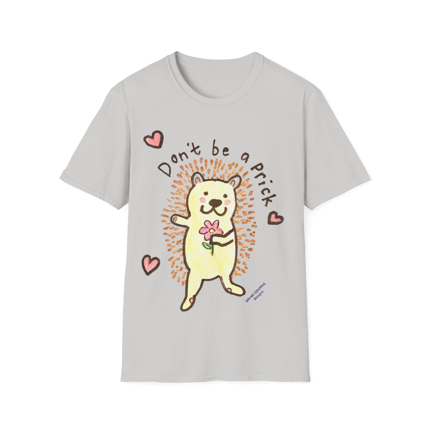 Don't Be A Prick Porcupine - Unisex Softstyle T-Shirt