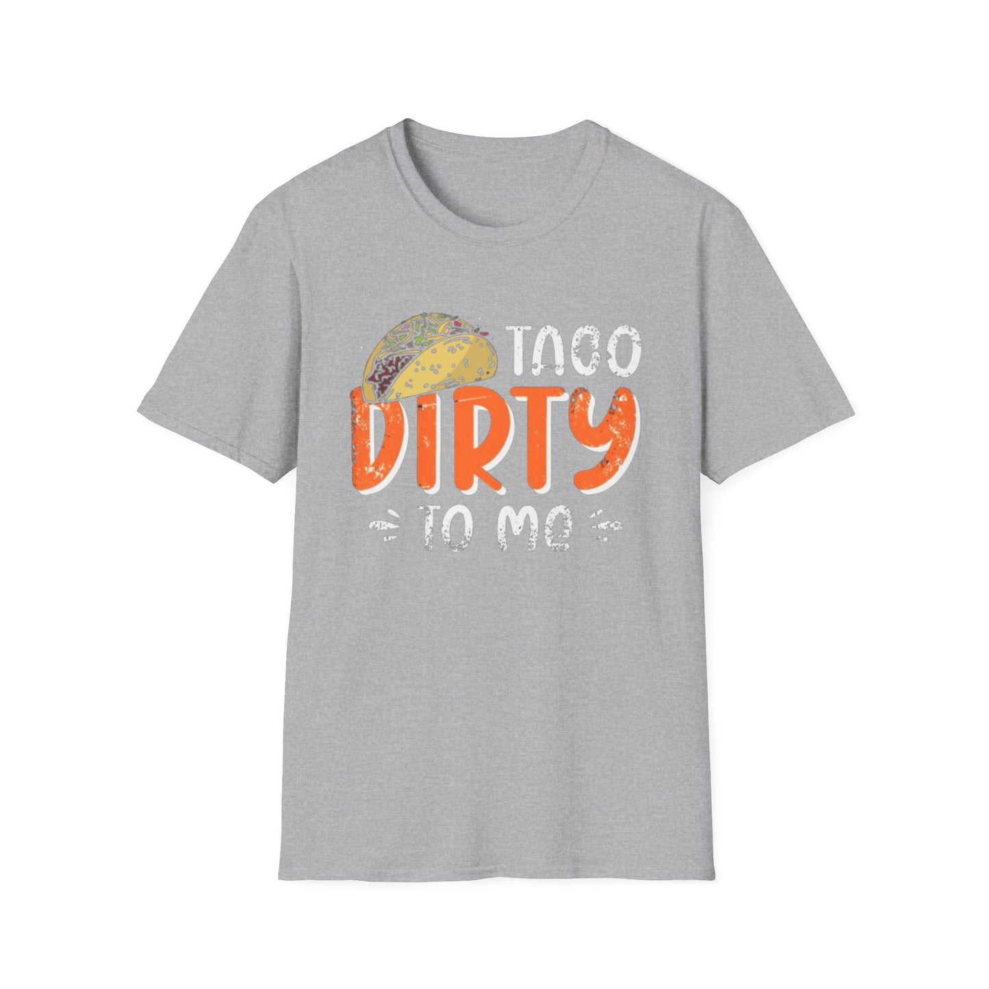 Taco Dirty To Me - Unisex Softstyle T-Shirt