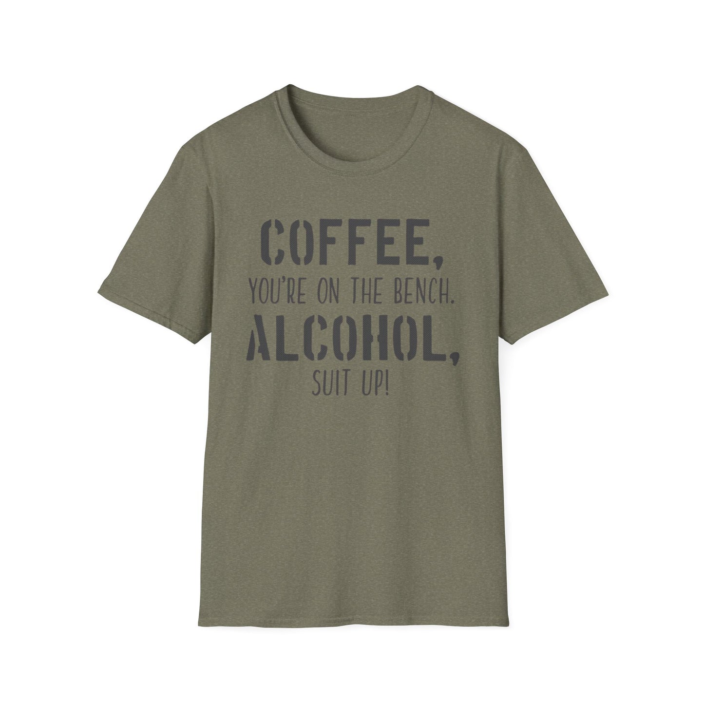 Coffee you are on the bench, alcohol suit up - Unisex Softstyle T-Shirt