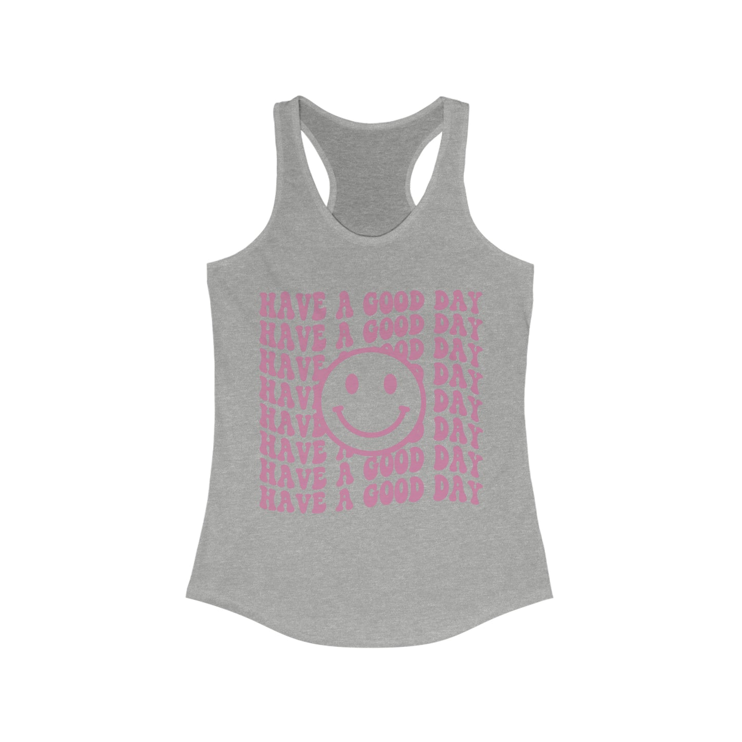 Have a Good Day - Women's Ideal Racerback Tank