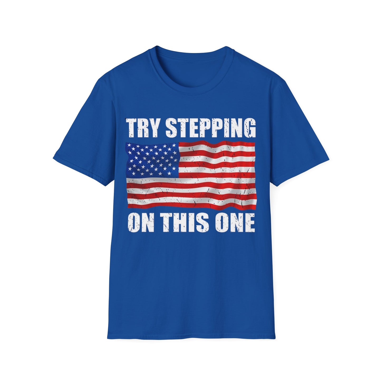 Try Stepping on This One - Unisex Softstyle T-Shirt