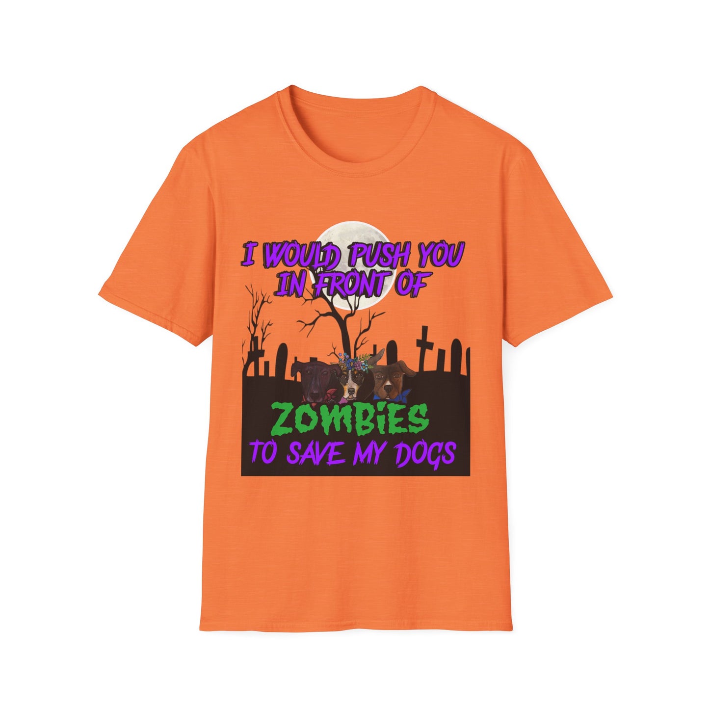 I would push you in front of zombies - Unisex Softstyle T-Shirt