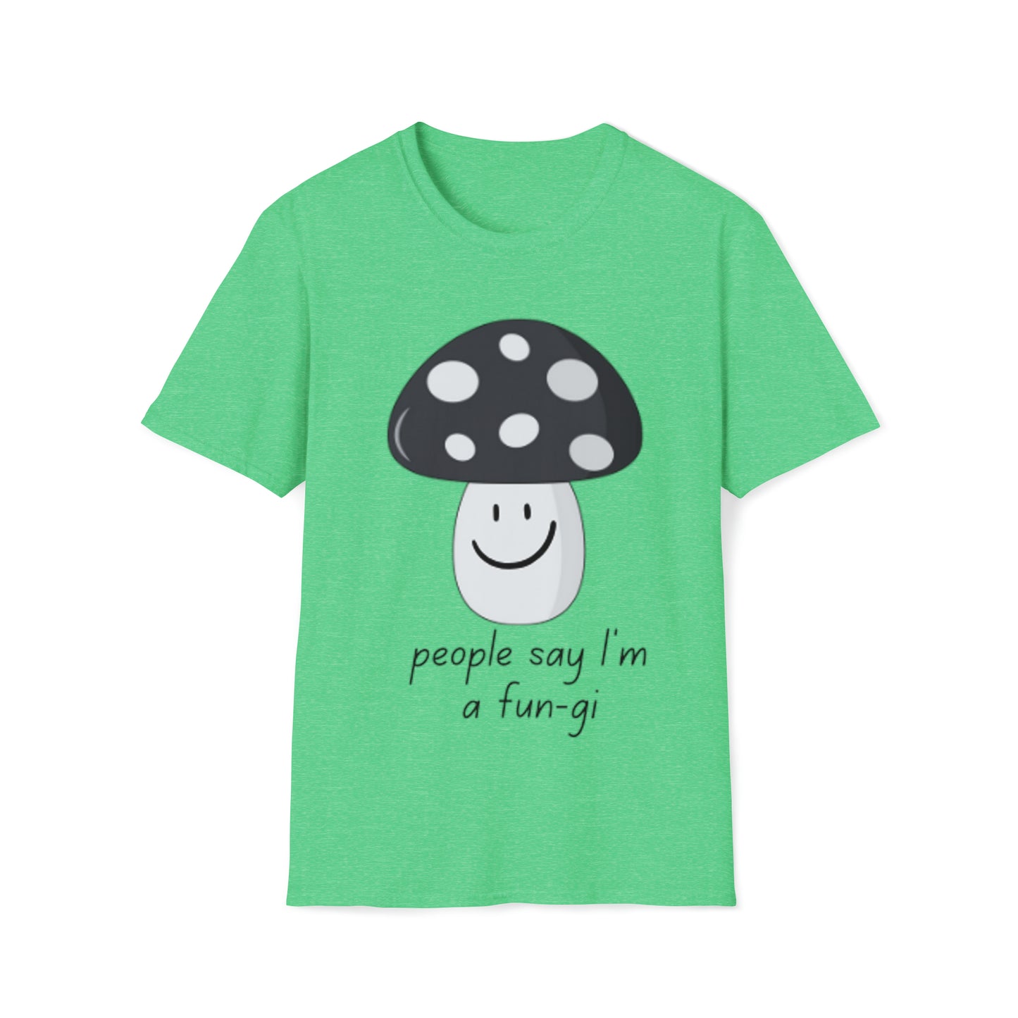 People say I’m a Fun-gi - Unisex Softstyle T-Shirt