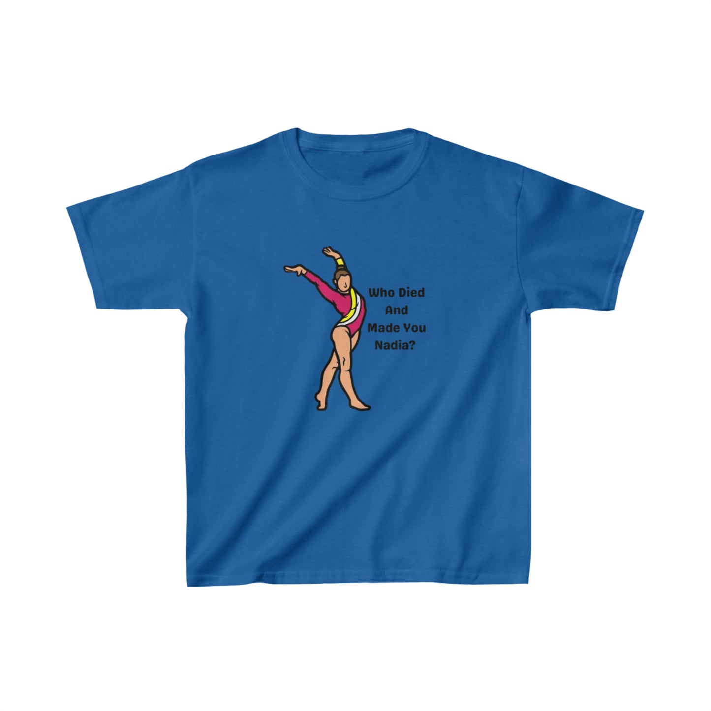 Who died and made you Nadia - Kids Heavy Cotton™ Tee
