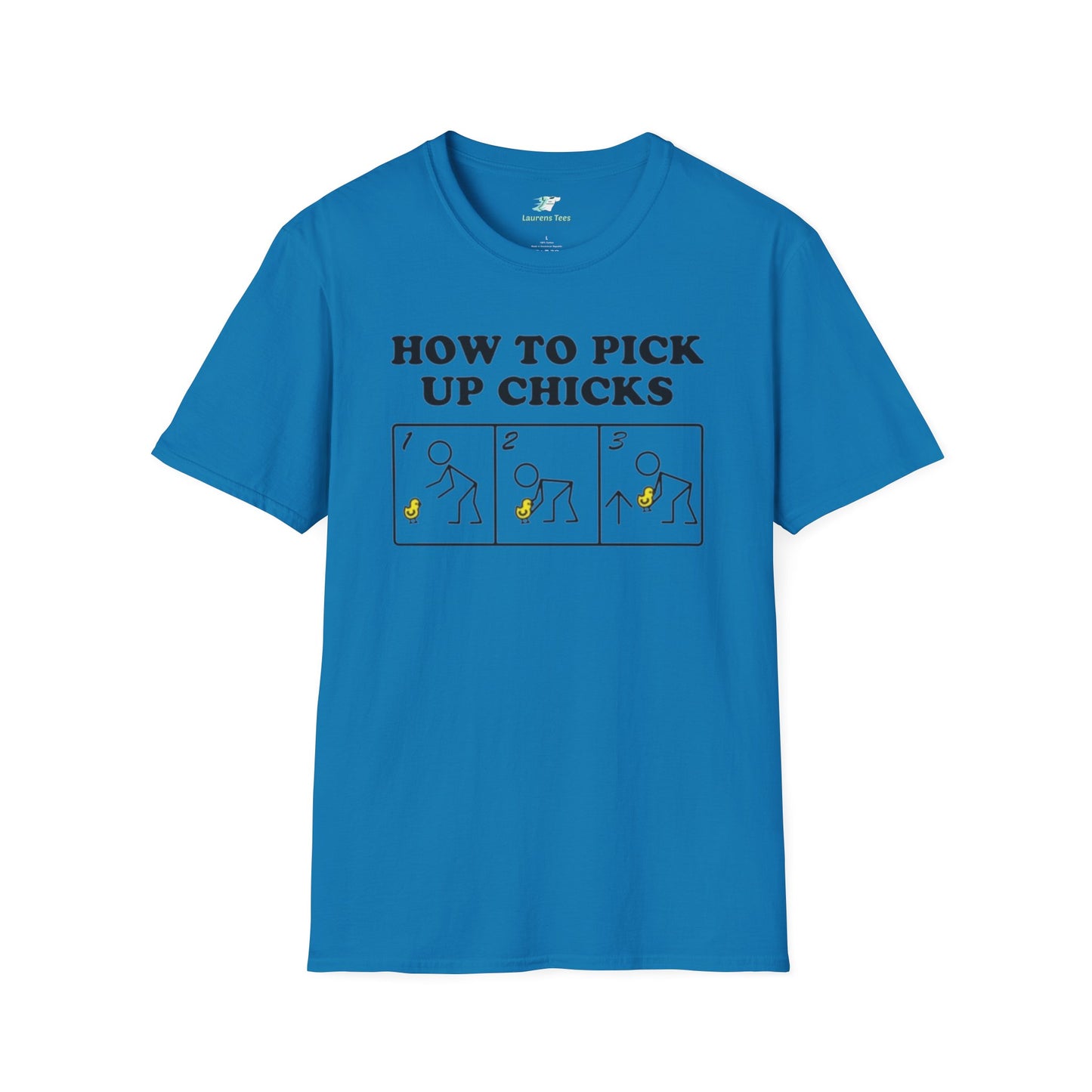 How to pick up chicks - Unisex Softstyle T-Shirt