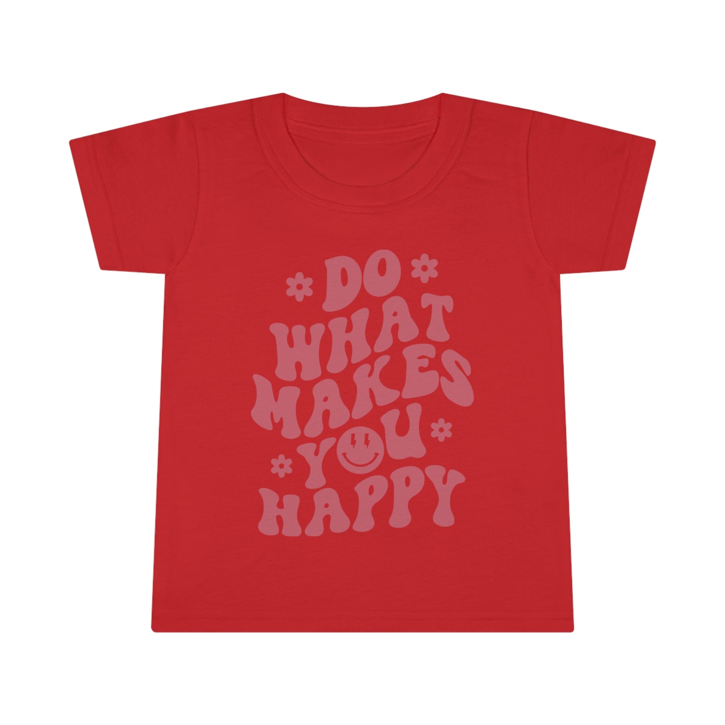 Do what makes you happy - Toddler T-shirt