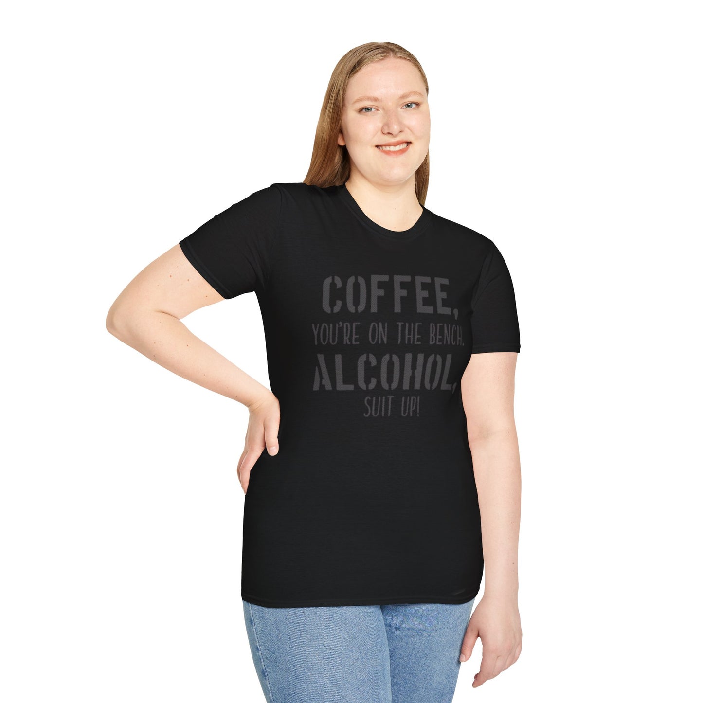 Coffee you are on the bench, alcohol suit up - Unisex Softstyle T-Shirt