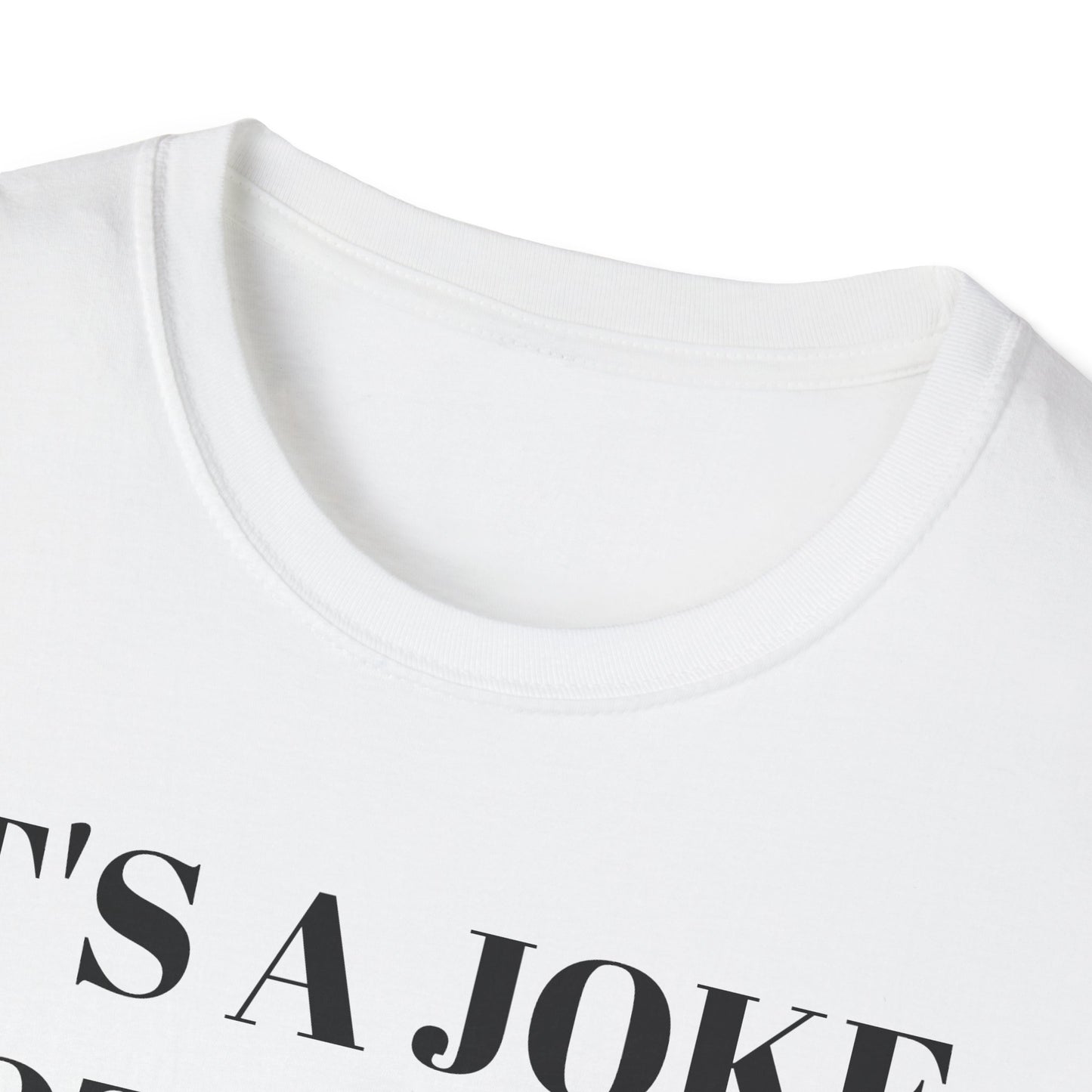 It's a Joke not a dick - Unisex Softstyle T-Shirt