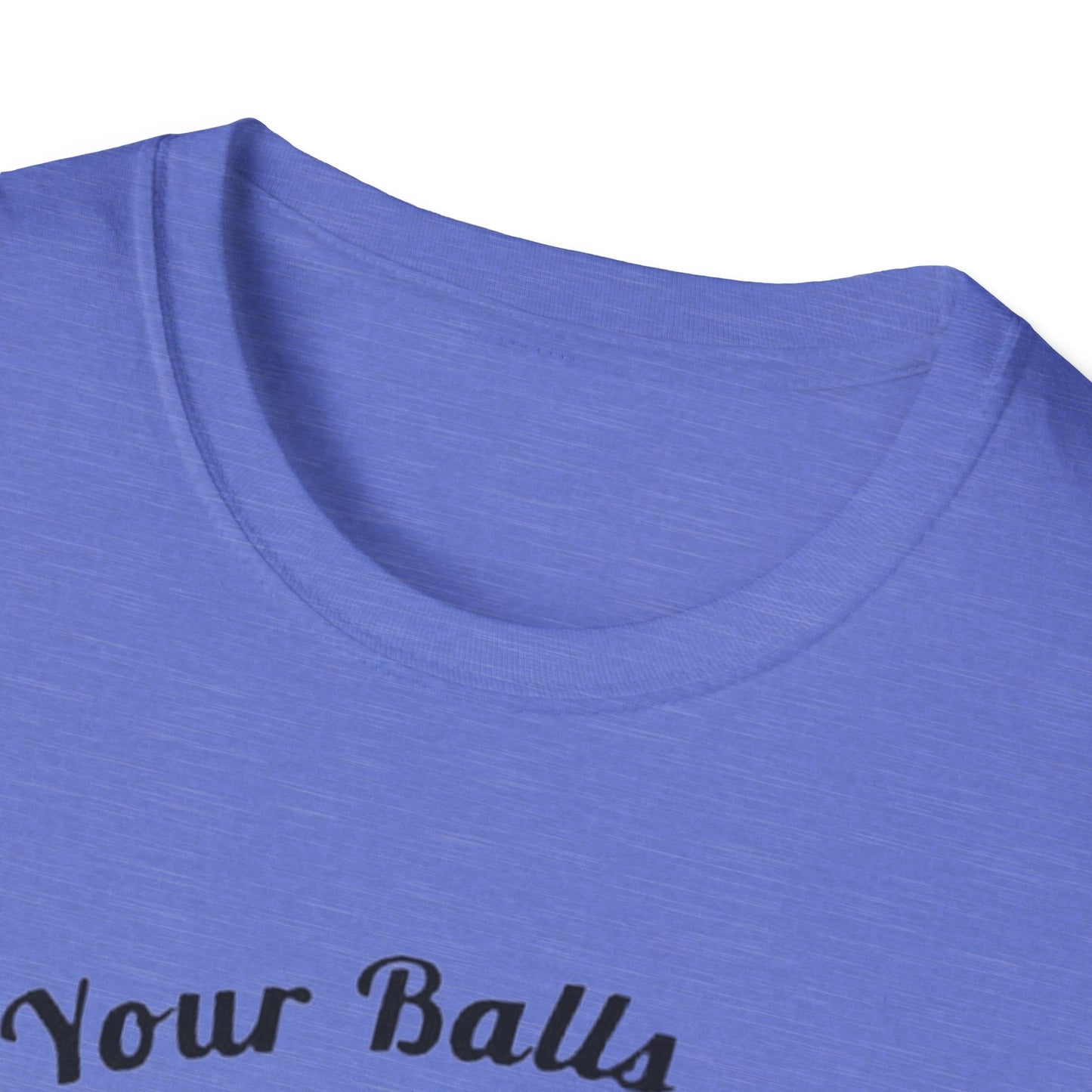 Copy of Grab your Balls Its canning Season - Unisex Softstyle T-Shirt