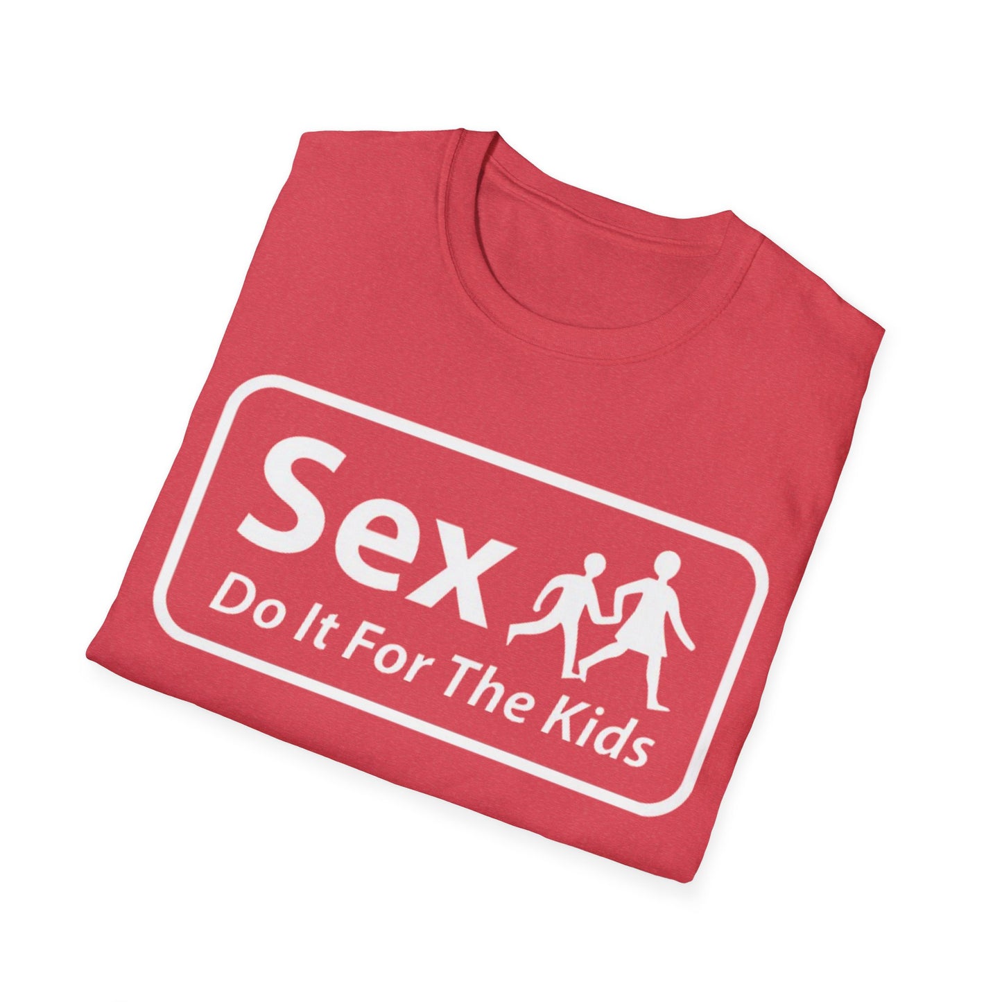 Sex Do It For The Kids - Unisex Softstyle T-Shirt