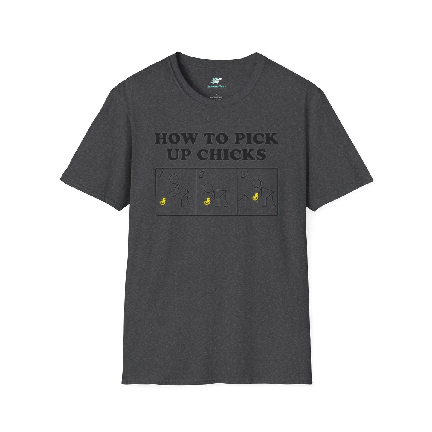 How to pick up chicks - Unisex Softstyle T-Shirt