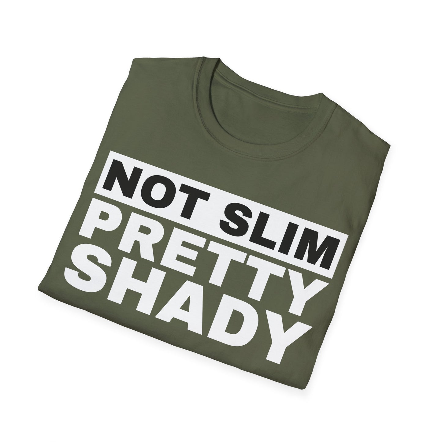 Not Slim Pretty Shady - Unisex Softstyle T-Shirt