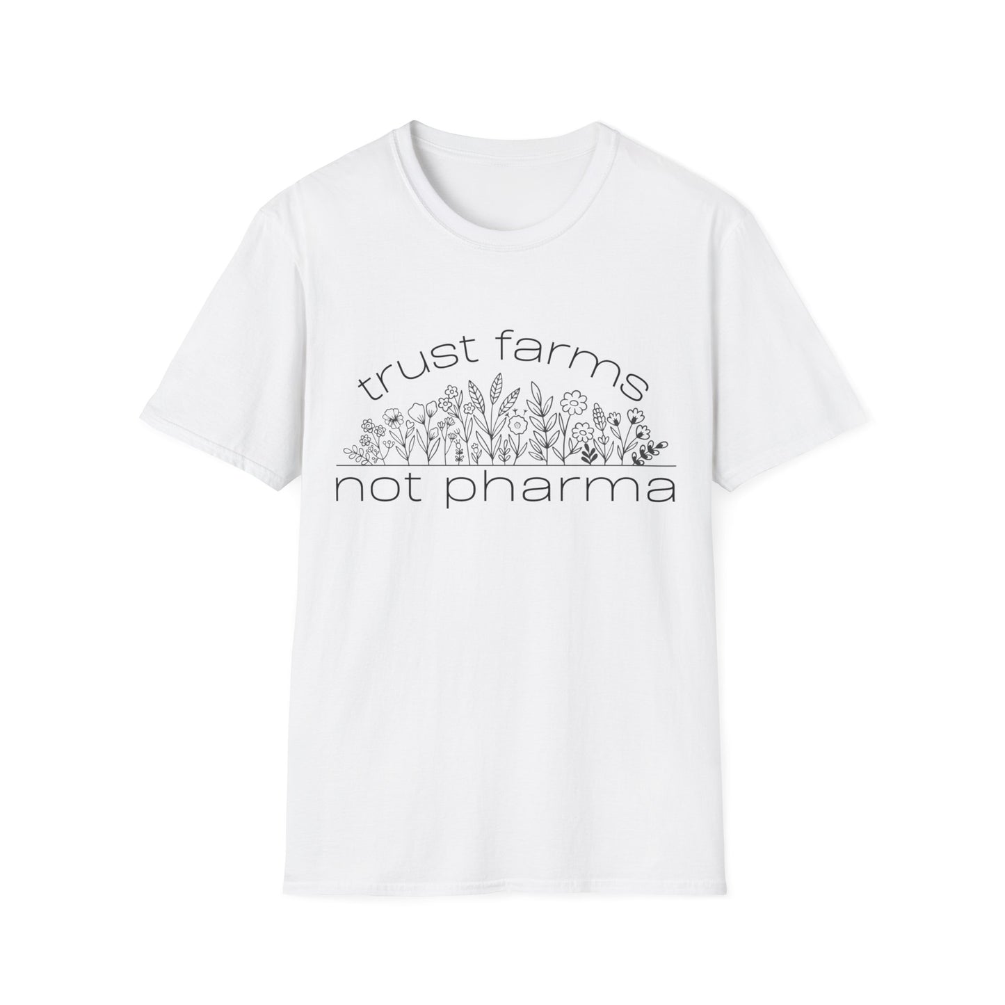 Trust Farms Not Pharma - Unisex Softstyle T-Shirt