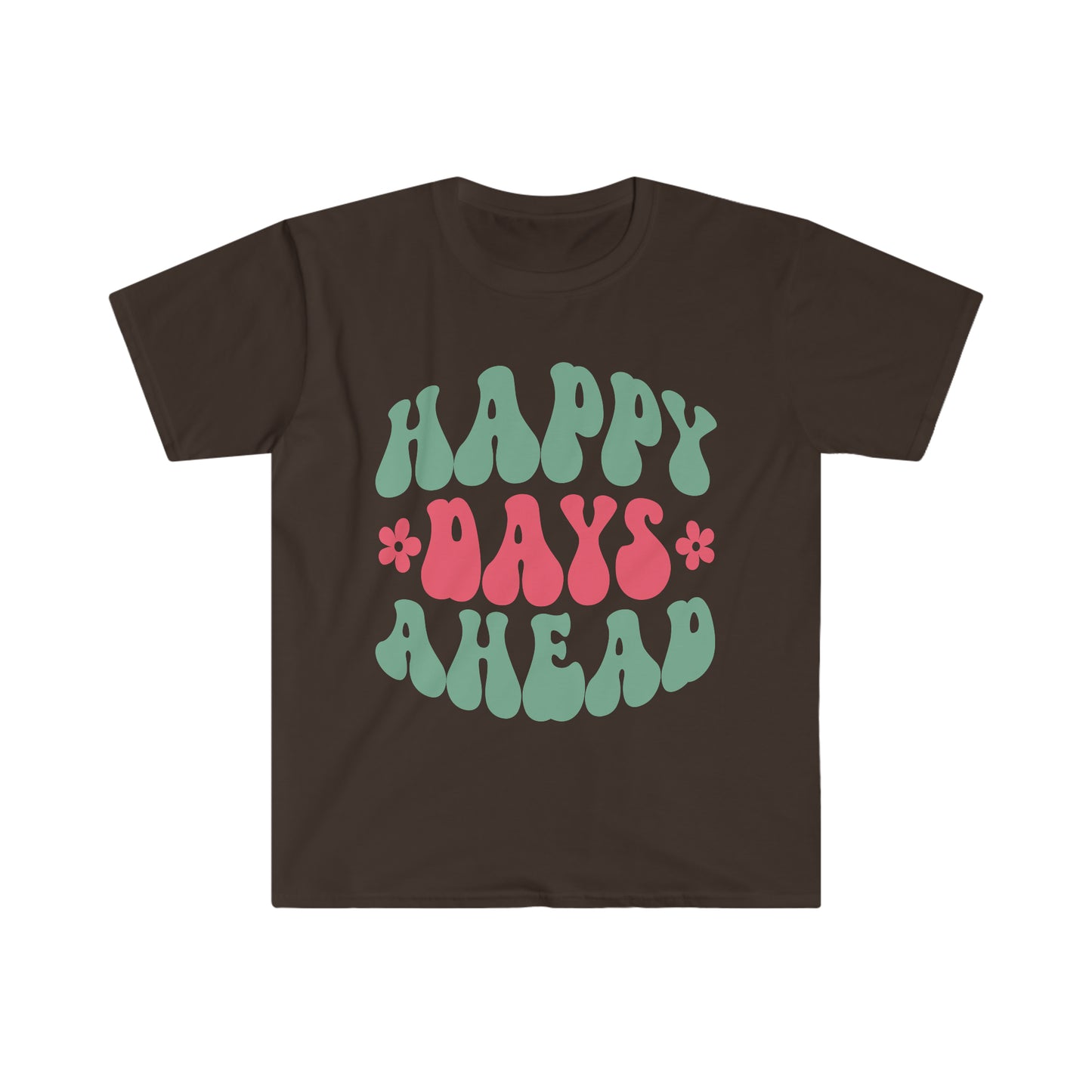 Happy Days Ahead - Unisex Softstyle T-Shirt