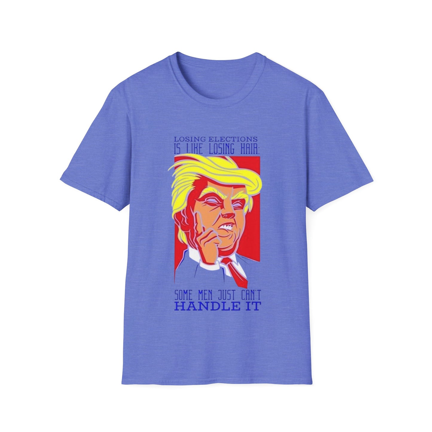 Losing Elections is like losing hair... - Unisex Softstyle T-Shirt