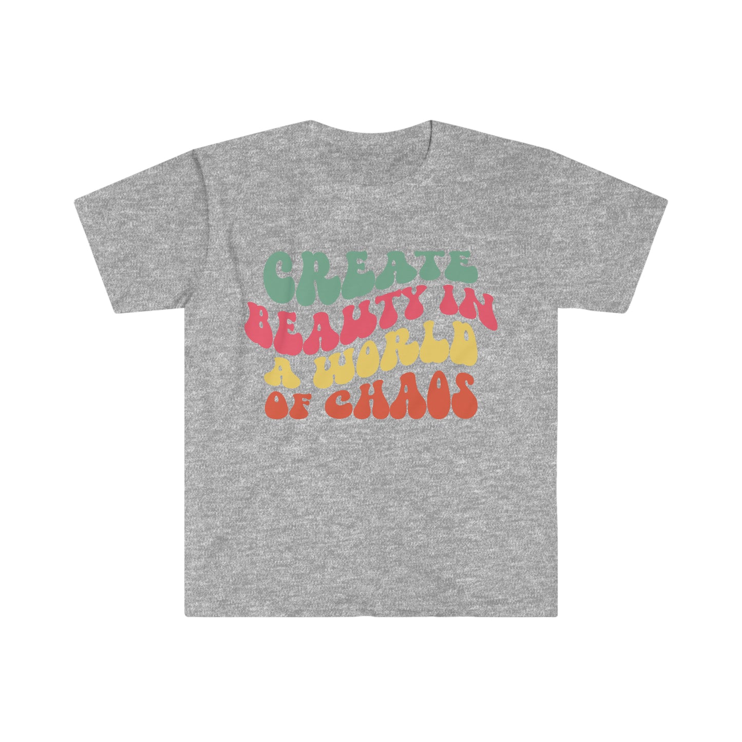 Create Beauty in a World of Chaos - Unisex Softstyle T-Shirt