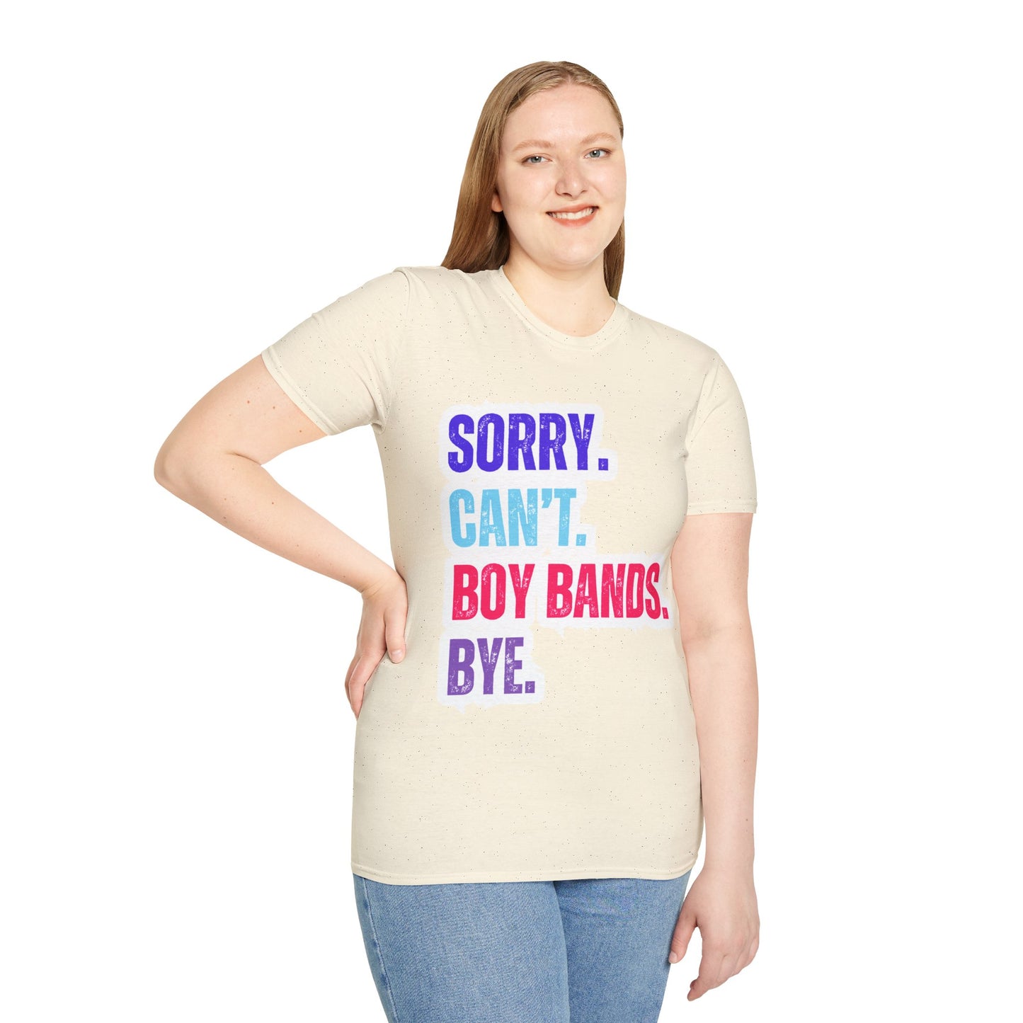 Sorry Can't. Boy Bands. Bye. - Unisex Softstyle T-Shirt