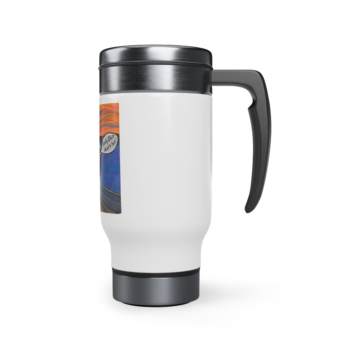 Holy Shit thats hot - Stainless Steel Travel Mug with Handle, 14oz