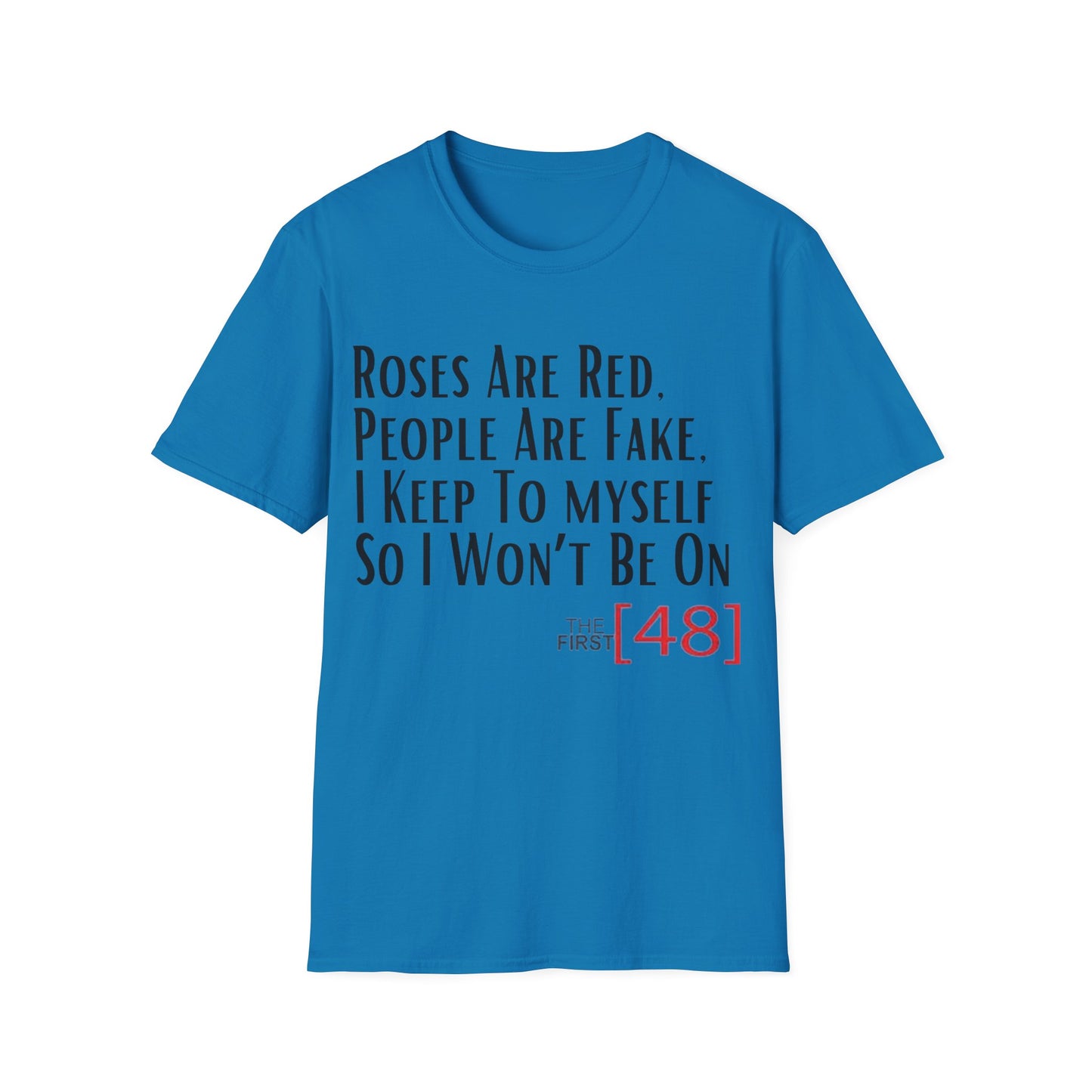 Rose are red...The First 48 Valentine - Unisex Softstyle T-Shirt