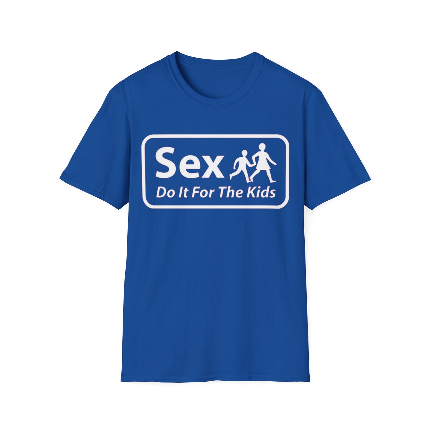 Sex Do It For The Kids - Unisex Softstyle T-Shirt