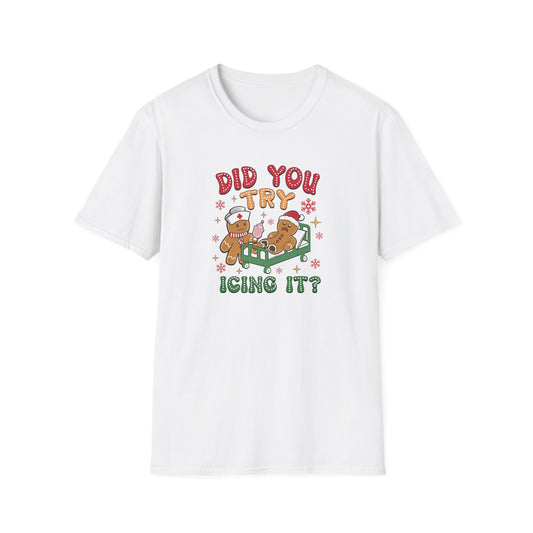 Did you try icing it - Unisex Softstyle T-Shirt